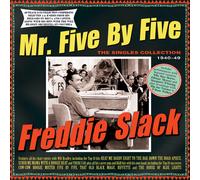 Freddie Slack : Mr. Five By Five: The Singles Collection 1940-49 CD 2 discs