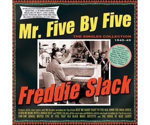 Freddie Slack : Mr. Five By Five: The Singles Collection 1940-49 CD 2 discs
