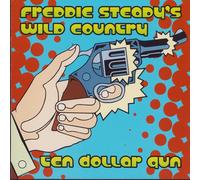 Freddie Steady's Wild Country - Ten Dollar Gun
