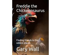 Freddie the Chickenosaurus: Finding friends in the oddest places