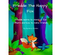 Freddie The Happy Fox: Freddie learns to stand up for others and how to make friends