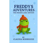 FREDDY AND THE FROZEN LAKE: FREDDY THE FROG AVENTURES (LAS AVENTURAS DE FREDDY LA RANA)