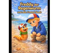Freddy der Regenwurm und sein Freund Noah: Eine liebevolle Freundschaftsgeschichte