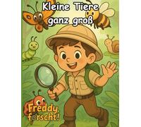 Freddy forscht: Kleine Tiere ganz groß