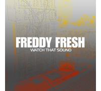 Freddy Fresh - Watch That Sound