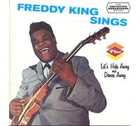 Freddy King - Freddy King Sings + Let'S Hide Away And Dance Away