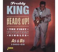 Freddy King - Heads Up! - The First Fourteen Singles As & Bs 1960-1962
