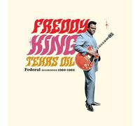 Freddy King - Texas Oil - Federal Recordings 1960-1962