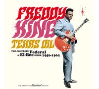 Freddy King Texas Oil: The Complete Federal & El-Bee Sides, 1956-1962 (CD) Album