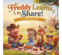 Freddy Learns to Share: A Nina Bee & Friends Story