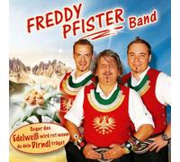 Freddy Pfister Band - Sogar das Edelweiß Wir Rot Wenn du Dein Dirndl Trä