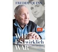 Freddy Quinn - Die Autobiografie: Wie es wirklich war