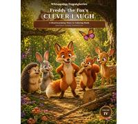 Freddy the Fox’s Clever Laugh: A Heartwarming Story & Coloring Book About Clever Thinking, Teamwork & Joy (Whispering Forest Series)
