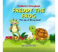 Freddy The Frog: The Joy of Being Small, Children Story Books, 8.5 inches x 8.5 inches, Bedtime Story, 24 Pages, Paperback, Ages 3yrs - 7yrs