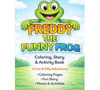 Freddy the Funny Frog: A story colouring book