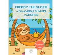 FREDDY THE SLOTH - IS HAVING A SUMMER VACATION: Full of fun facts, jokes, and riddles!