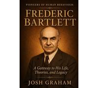 Frederic Bartlett (Pioneers of Human Behaviour)