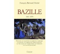 Frederic Bazille: Reflexions sur la peinture, la medecine, le paysage et le portrait, les origines de l'impressionnisme, la vraie nature de Claude ... et la societe provinciale (French Edition) by Michel, Francois-Bernard (1992) Hardcover