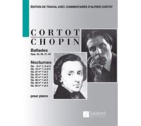 FREDERIC CHOPIN : BALLADES - NOCTURNES - (4 BALLADES & 18 NOCTURNES)- COMMENTES PAR CORTOT