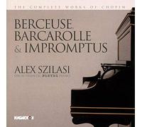 Frederic Chopin - Berceuse, Barcarolle & Impromptus - Alex Szilas, piano