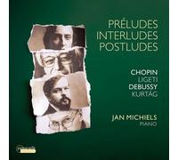 Frederic Chopin : Chopin/Ligeti/Debussy/Kurtág: Préludes/Interludes/Postludes