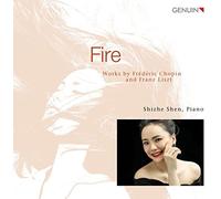 Shize Shen - Fire: Works by Frédéric Chopin and Franz Liszt
