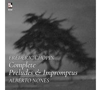 Frédéric Chopin - Frédéric Chopin Complete Preludes & Impromptus, Alberto Nones, Classical Music