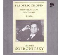 Frederic Chopin: Preludes, Valzers, Nocturnes (Piano) - Sofronitsky, Vladimir