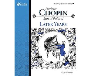 Frederic Chopin, Son of Poland, Later Years (Great Musicians)