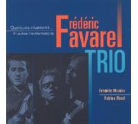 Frédéric Favarel Trio - Quelques Chansons... Et Autres Transformations