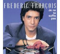Frédéric François - Je Ne Te Suffis Pas