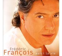 Frederic Francois - Merci la Vie