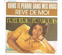 FREDERIC FRANCOIS - VIENS TE PERDRE DANS MES BRAS / REVE DE MOI - 45 TOUR -