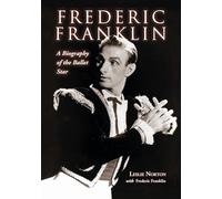 Frederic Franklin: A Biography of the Ballet Star