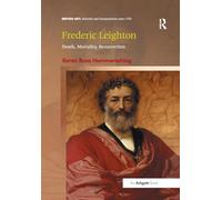 Frederic Leighton: Death, Mortality, Resurrection (British Art: Histories and Interpretations since 1700)