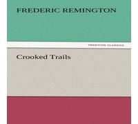 Frederic Remington Crooked Trails Paperback Book Frederic Remington Multicolor