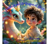 Frederick and the Dragon of All Life: A Magical Tale of Choices, Caring for Nature, and the Transformative Power of Love