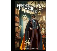 Frederick and The Society of The Eye: A Haunting Through Time