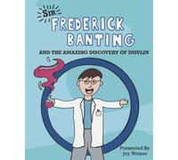 Frederick Banting and the Amazing Discovery of Insulin