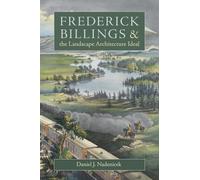Frederick Billings and the Landscape Architecture Ideal