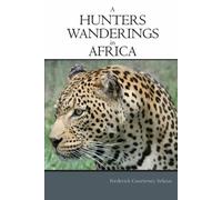 Frederick Courteney Selous A Hunter's Wanderings in Africa (Paperback)