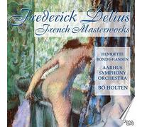Frederick Delius: French Masterworks