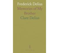 Frederick Delius: Memories of My Brother