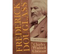 Frederick Douglass - A Biography: With an Introductory Poem by Paul Laurence Dunbar