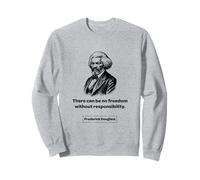 Frederick Douglass Can Be No Freedom Without Responsibility Sweatshirt