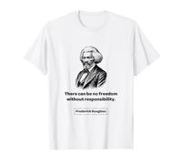 Frederick Douglass Can Be No Freedom Without Responsibility T-Shirt