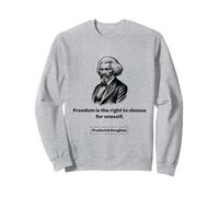 Frederick Douglass Freedom Is the Right to Choose Sweatshirt