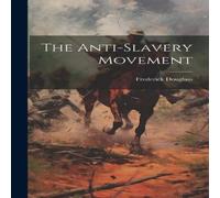 Frederick Douglass The Anti-slavery Movement Hardcover Book Frederick Douglass Multicolor