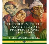 Frederick Engels The Origin of the Family, Private Property & the State Frederick Engels Multicolor