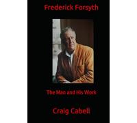 Frederick Forsyth: The Man and His Work